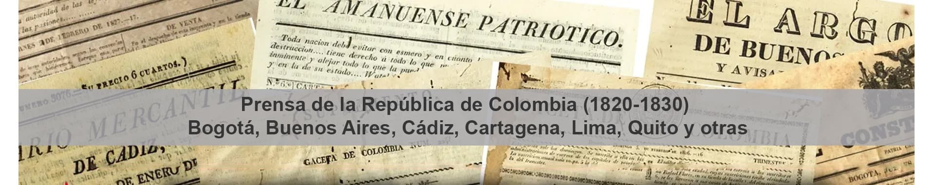 Prensa de la República de Colombia (1820-1830) – Bogotá, Buenos Aires, Cádiz, Cartagena, Lima, Quito