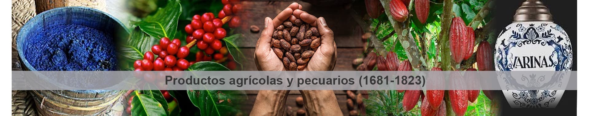 Productos agrícolas y pecuarios (1681-1823)