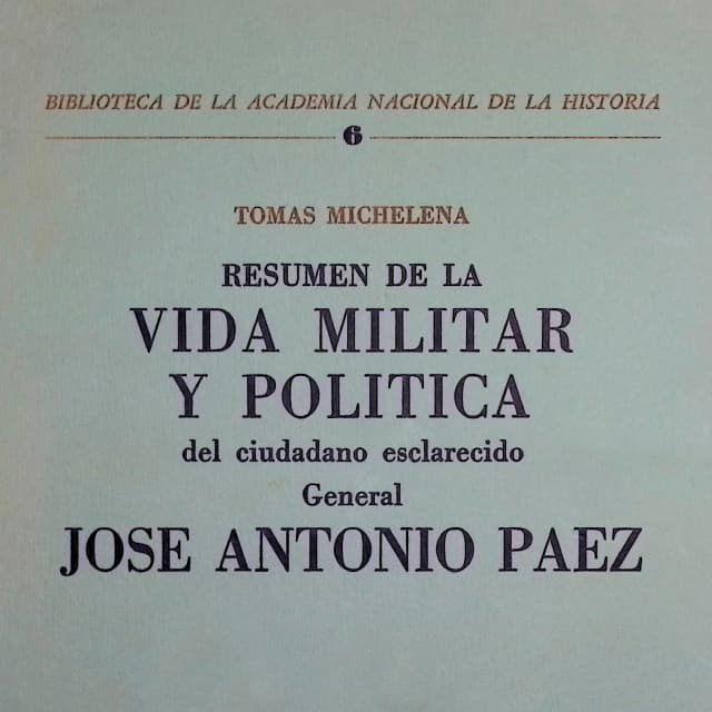 Resumen de la vida militar y política del ciudadano esclarecido General José Antonio Páez