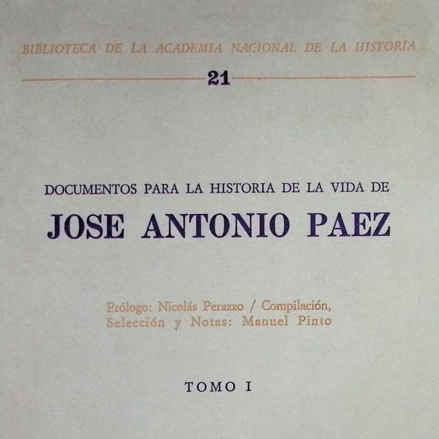 Documentos para la historia de la vida de José Antonio Páez. Tomo I