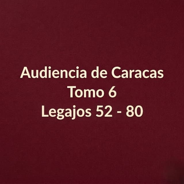 Audiencia de Caracas Tomo 6 Legajos 52 - 80