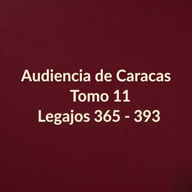 Audiencia de Caracas Tomo 11 Legajos 365 - 393