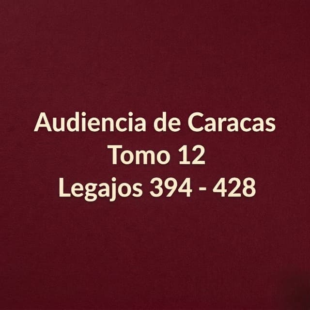 Audiencia de Caracas Tomo 12 Legajos 394 - 429